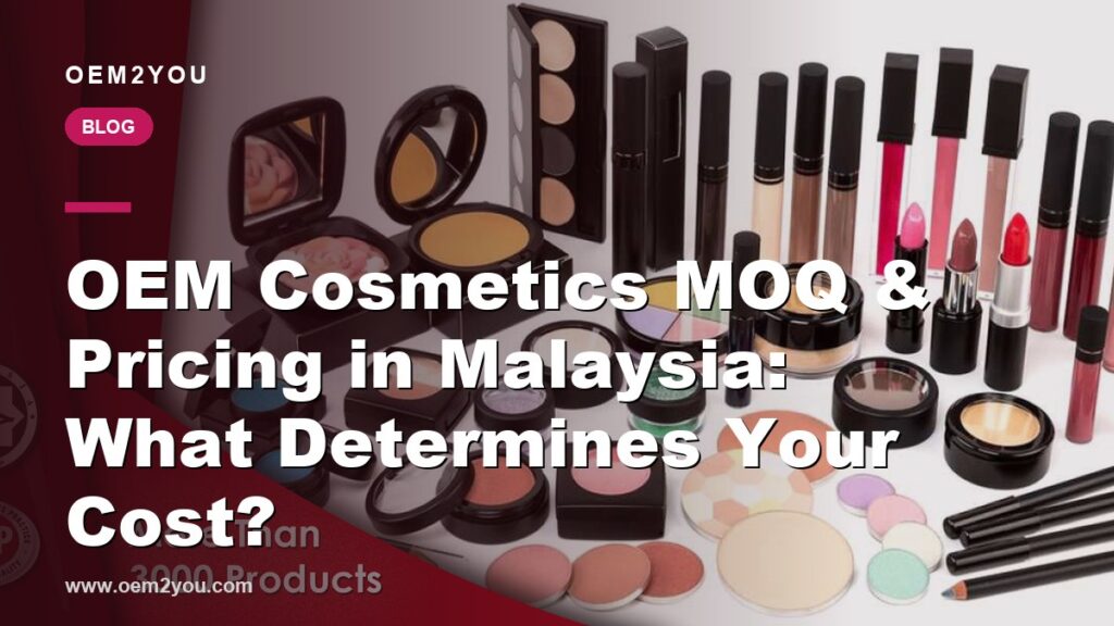 OEM Cosmetics MOQ & Pricing in Malaysia: What Determines Your Cost?