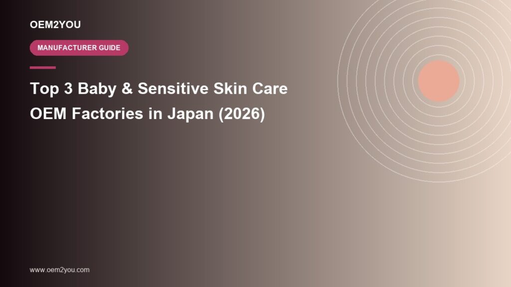 Editorial cover graphic reading Top 3 Baby & Sensitive Skin Care OEM Factories in Japan (2026) with a coral ring motif, for the OEM2YOU manufacturer guide